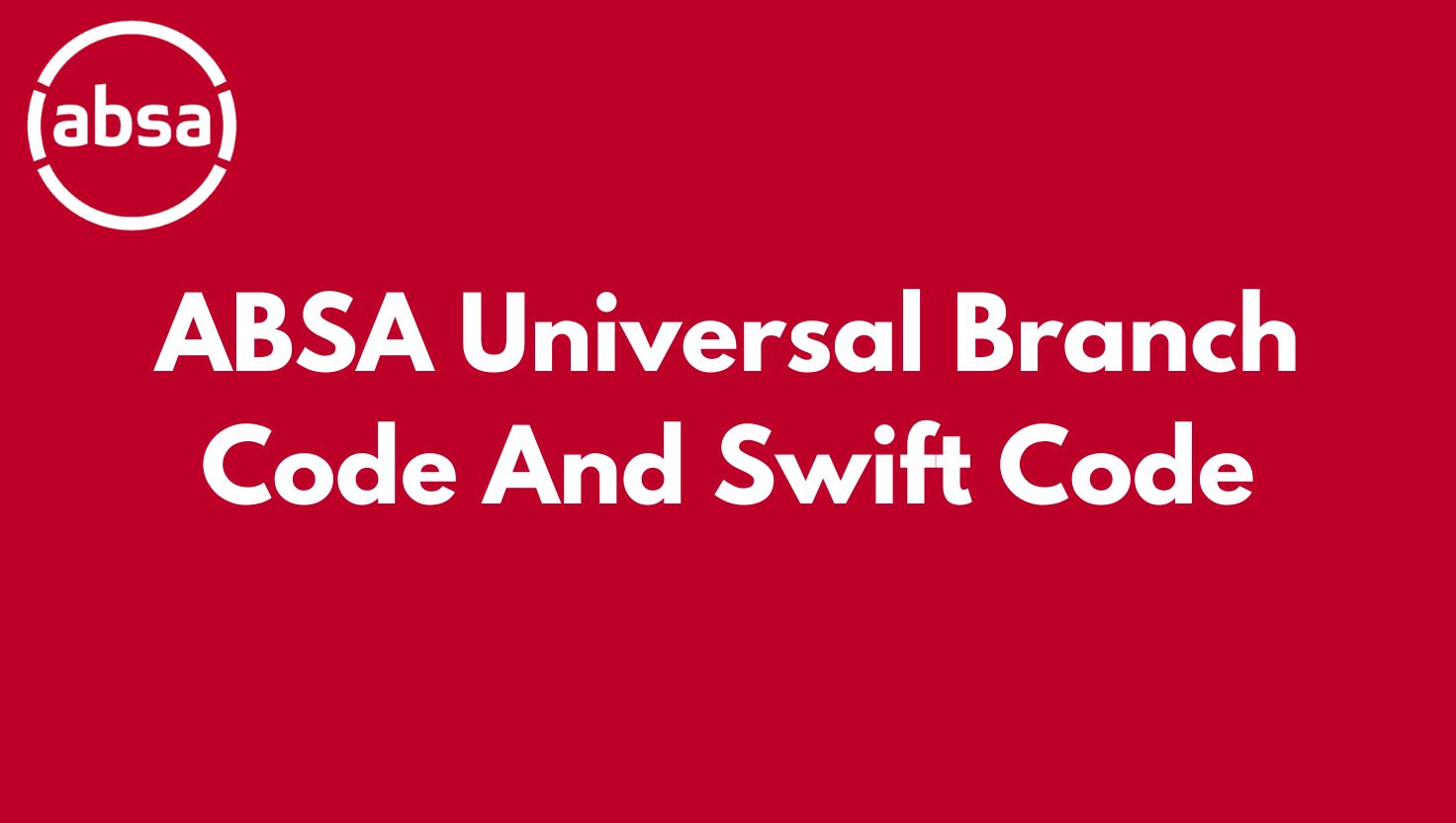 ABSA Universal Branch Code And Swift Code